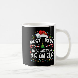 Most Likely To Be Mistaken As An Elf Funny Family  Coffee Mug