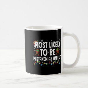 Most Likely To Be Mistaken As An Elf Funny Family  Coffee Mug