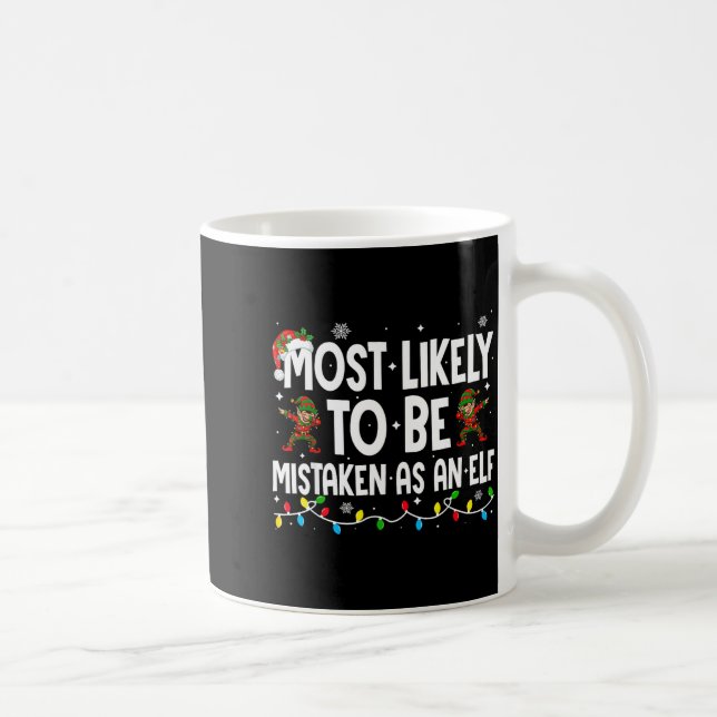 Most Likely To Be Mistaken As An Elf Funny Family  Coffee Mug (Right)