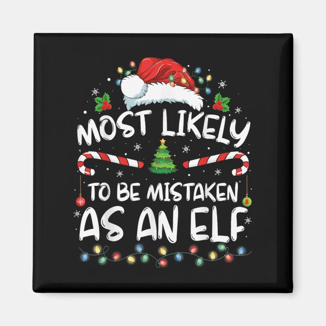 Most Likely To Be Mistaken As An Elf Funny Family  Magnet (Front)