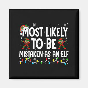 Most Likely To Be Mistaken As An Elf Funny Family Magnet