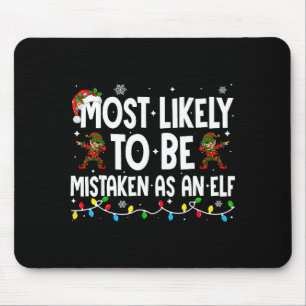 Most Likely To Be Mistaken As An Elf Funny Family Mouse Pad