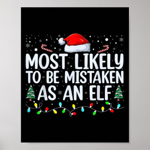 Most Likely To Be Mistaken As An Elf Funny Family Poster