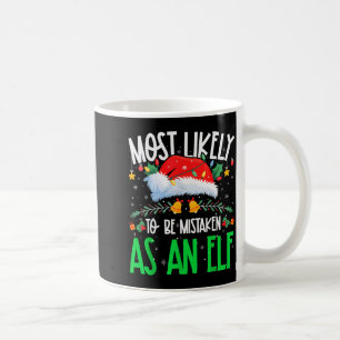 Most Likely To Be Mistaken As An Elf Funny Matchin Coffee Mug