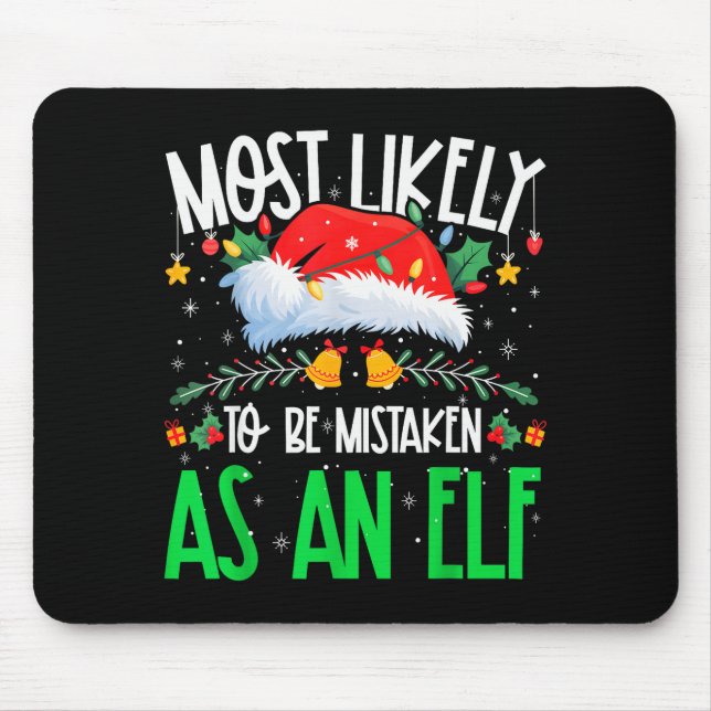 Most Likely To Be Mistaken As An Elf Funny Matchin Mouse Pad (Front)