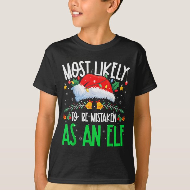Most Likely To Be Mistaken As An Elf Funny Matchin T-Shirt (Front)