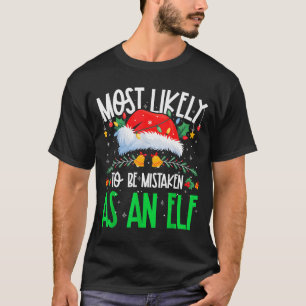 Most Likely To Be Mistaken As An Elf Funny Matchin T-Shirt