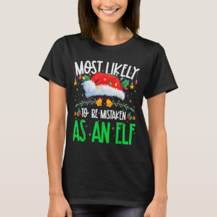 Most Likely To Be Mistaken As An Elf Funny Matchin T-Shirt