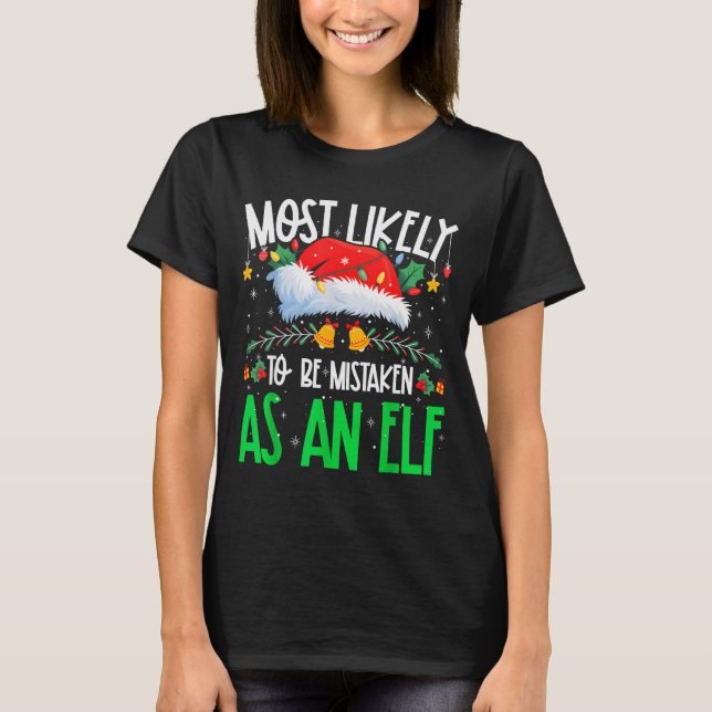 Most Likely To Be Mistaken As An Elf Funny Matchin T-Shirt (Front)