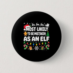 Most Likely To Be Mistaken As An Elf Shirt Family 2 Inch Round Button