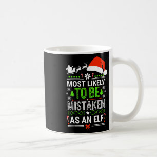 Most Likely To Be Mistaken As An Elf Shirt Family  Coffee Mug