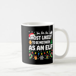 Most Likely To Be Mistaken As An Elf Shirt Family  Coffee Mug