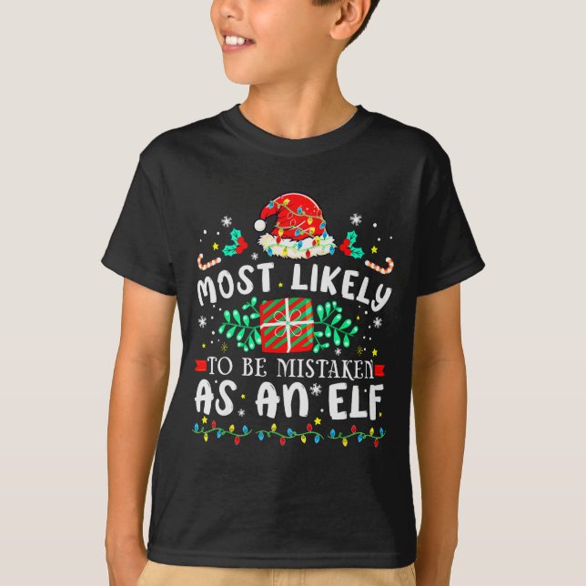Most Likely To Be Mistaken As An Elf Xmas Matching T-Shirt (Front)
