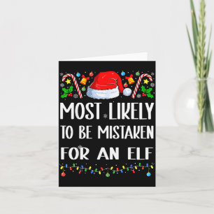 Most Likely To Be Mistaken For An Elf Christmas Pa Card