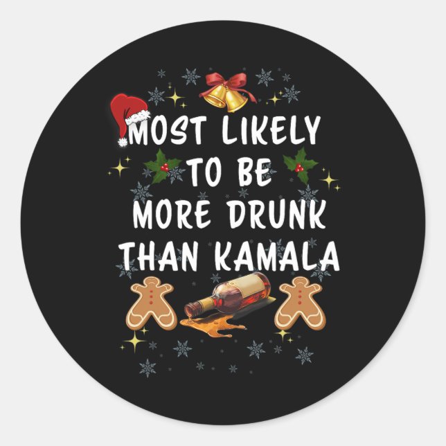 Most Likely To Be More Drunk Than Kamala Election  Classic Round Sticker (Front)