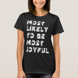 Most Likely To Be Most Joyful T-Shirt