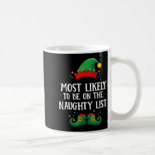 Most Likely To Be On Naughty List Matching Christm Coffee Mug