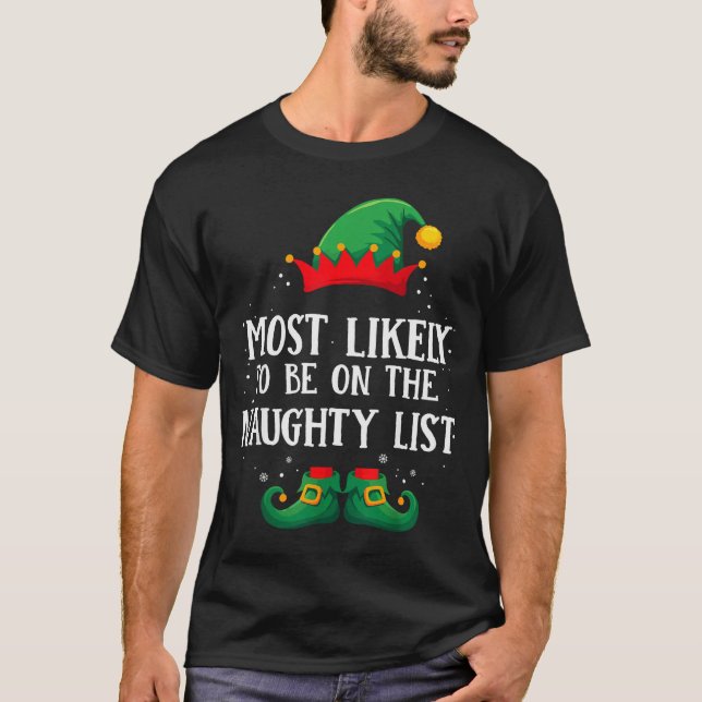 Most Likely To Be On Naughty List Matching Christm T-Shirt (Front)