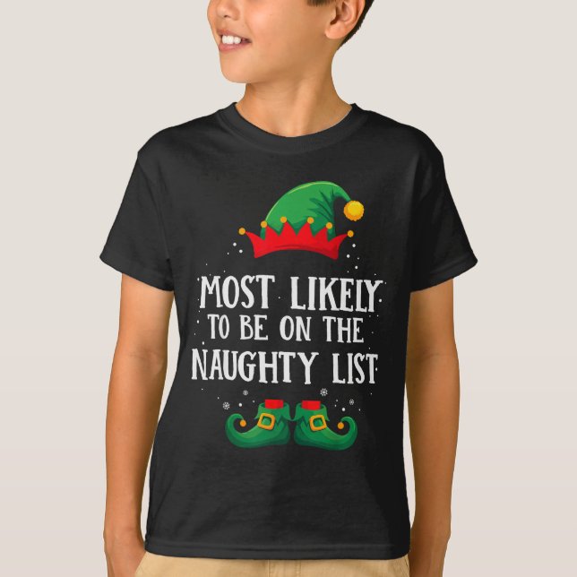 Most Likely To Be On Naughty List Matching Christm T-Shirt (Front)
