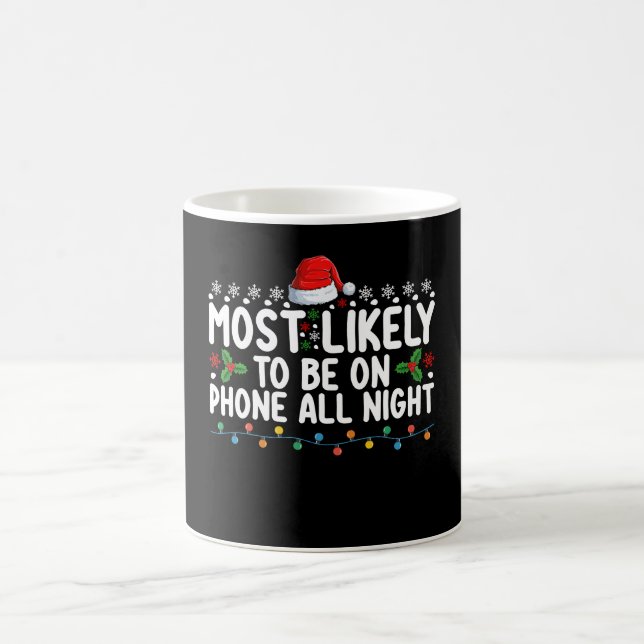 Most Likely To Be On Phone All Night Christmas Coffee Mug (Center)