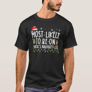 Most Likely To Be On Santa's Naughty List Funny Ch T-Shirt