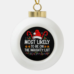 Most Likely To Be On The Naughty List Christmas Ceramic Ball Christmas Ornament