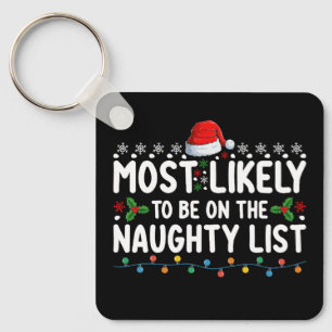 Most Likely To Be On The Naughty List Christmas Ho Keychain