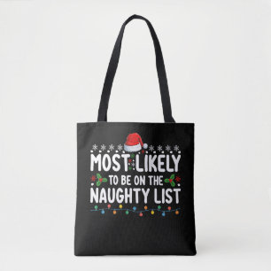 Most Likely To Be On The Naughty List Christmas Ho Tote Bag
