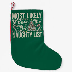 Most Likely To Be On The Naughty List Christmas Small Christmas Stocking