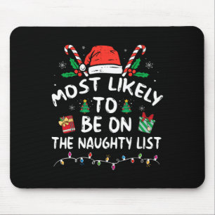 Most Likely To Be On The Naughty List Fun Family C Mouse Pad