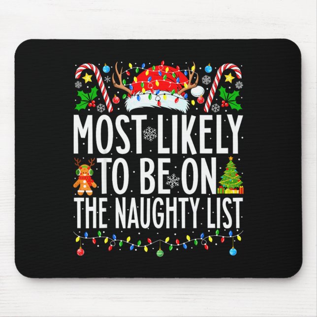 Most Likely To Be On The Naughty List Xmas Family  Mouse Pad (Front)