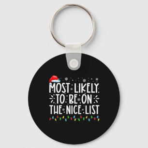 Most Likely To Be On The Nice List Fun Christmas H Keychain