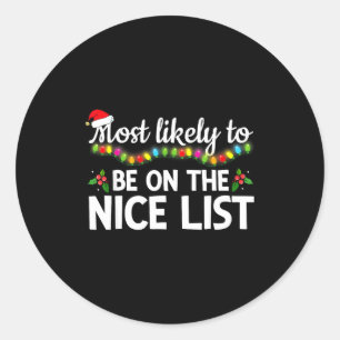 Most Likely To Be On The Nice List Funny Family Ma Classic Round Sticker