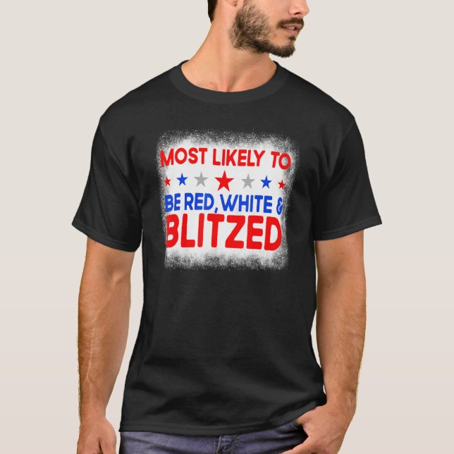Most Likely To Be Red White And Blitzed Family 4th T-Shirt (Front)