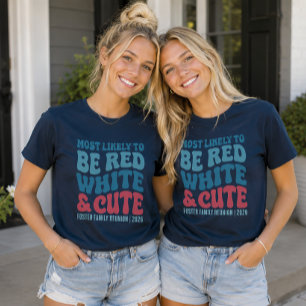 Most Likely To Be Red White and Cute Custom T-Shirt