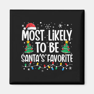 Most Likely To Be Santa's Favorite Family Christma Magnet