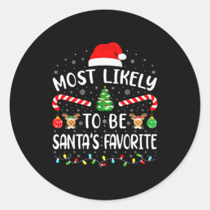 Most Likely To Be Santas Favorite Family Matching Classic Round Sticker