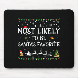 Most Likely To Be Santa's Favorite Funny Family Ch Mouse Pad
