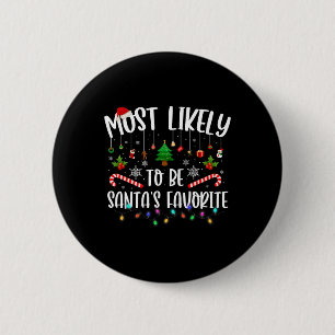 Most Likely To Be Santa's Favourite Christmas Fami 2 Inch Round Button