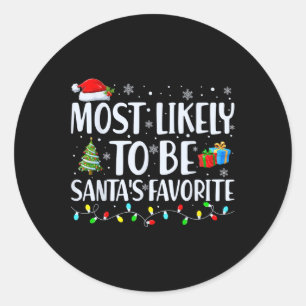 Most Likely To Be Santa's Favourite Christmas Fami Classic Round Sticker