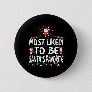 Most Likely To Be Santa's Favourite Fun Family Chr 2 Inch Round Button