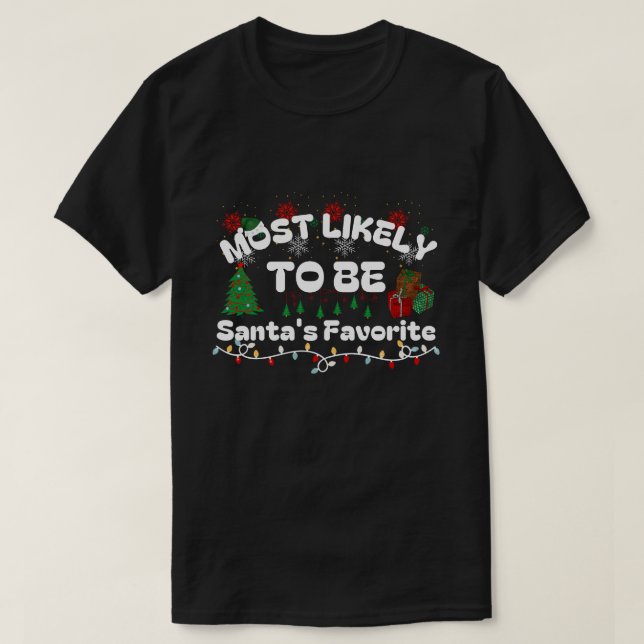 Most Likely To Be Santa's Favourite | Fun Holiday  T-Shirt (Design Front)