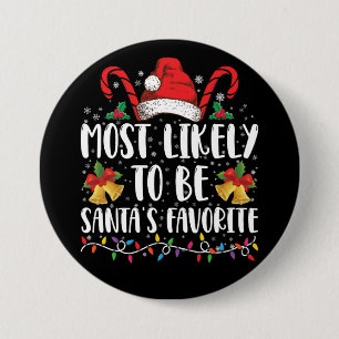 Most Likely To Be Santa's Favourite Funny Christma 3 Inch Round Button