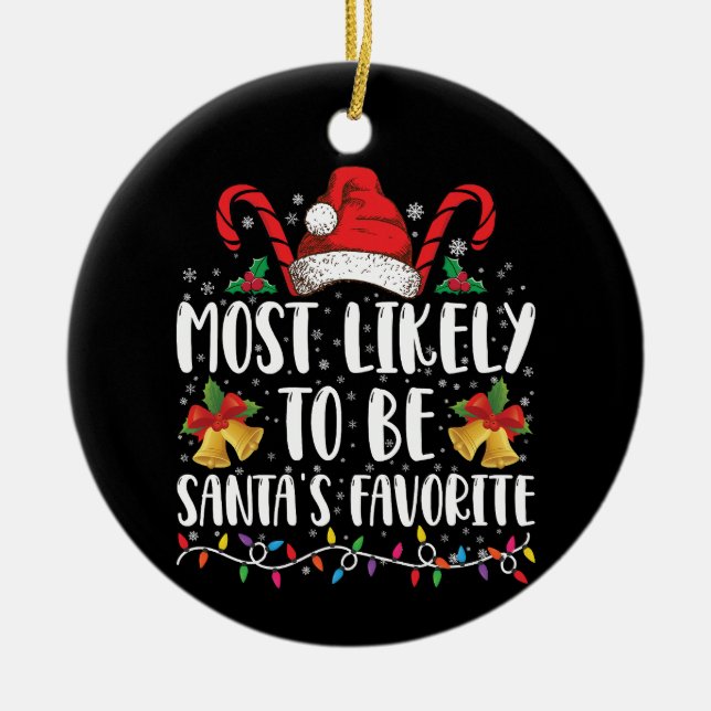 Most Likely To Be Santa's Favourite Funny Christma Ceramic Ornament (Front)