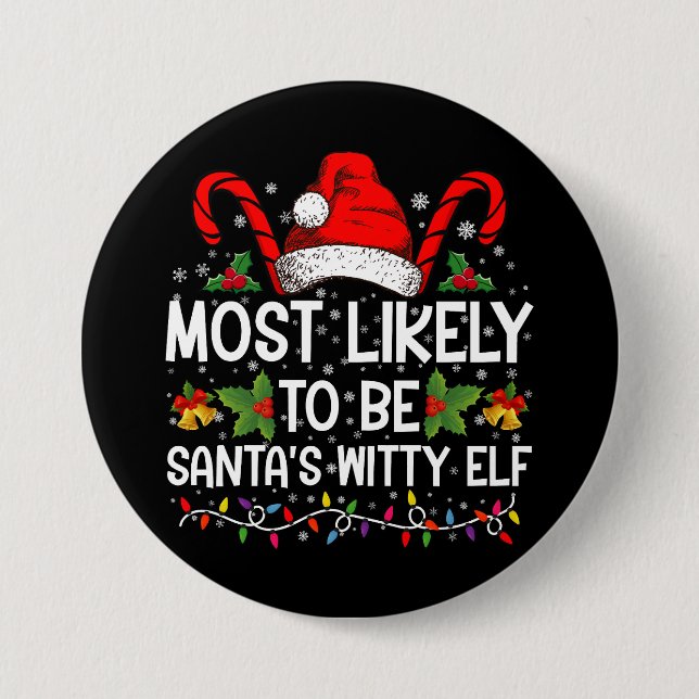 Most Likely To Be Santa's Witty Elf Christmas  3 Inch Round Button (Front)