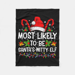 Most Likely To Be Santas Witty Elf Christmas  Fleece Blanket