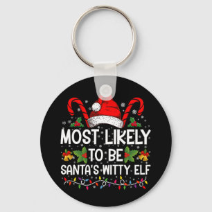 Most Likely To Be Santa's Witty Elf Christmas  Keychain