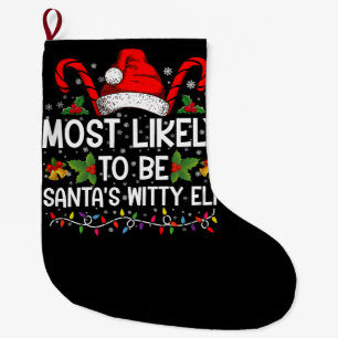 Most Likely To Be Santa's Witty Elf Christmas Large Christmas Stocking