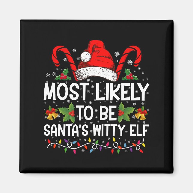 Most Likely To Be Santa's Witty Elf Christmas  Magnet (Front)