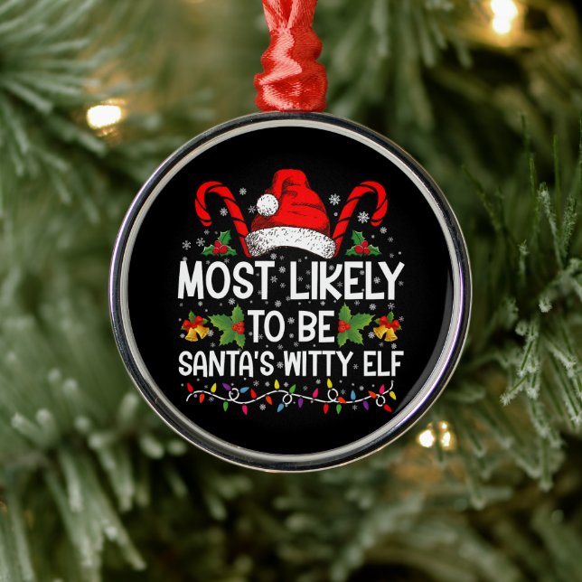 Most Likely To Be Santa's Witty Elf Christmas  Metal Ornament (Tree)